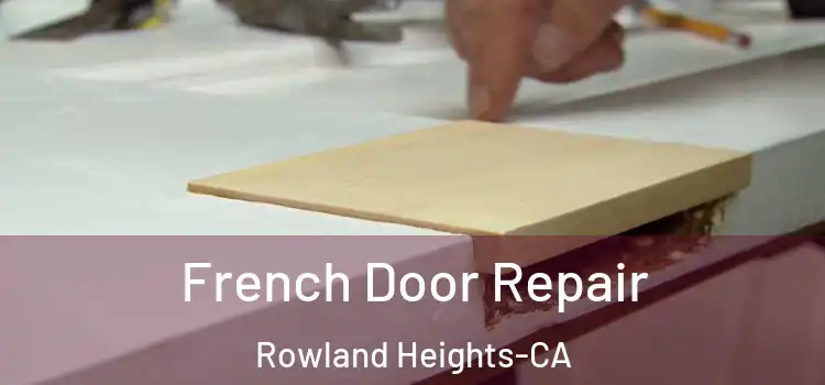  French Door Repair Rowland Heights-CA