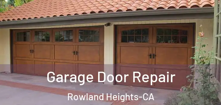  Garage Door Repair Rowland Heights-CA